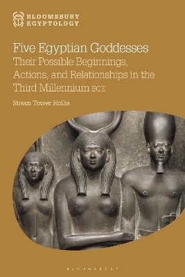 Five Egyptian Goddesses - Five Egyptian Goddesses Susan Tower Hollis