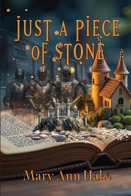 Just a Piece of Stone - Mary Ann Hake