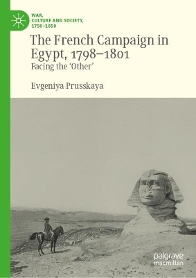The French Campaign in Egypt, 1798-1801 - Evgeniya Prusskaya