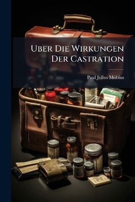Uber Die Wirkungen Der Castration