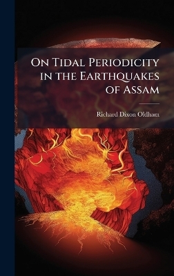 On Tidal Periodicity in the Earthquakes of Assam - Richard Dixon Oldham