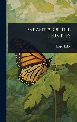 Parasites Of The Termites - Joseph Leidy