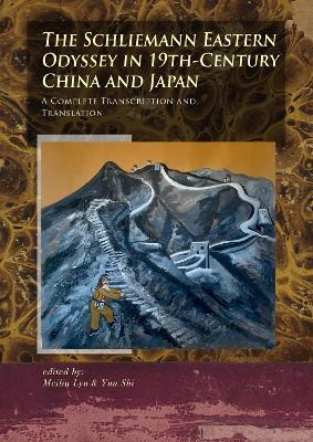 The Schliemann Eastern Odyssey in 19th-Century China and Japan - 