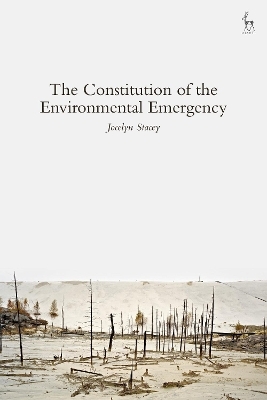 The Constitution of the Environmental Emergency - Jocelyn Stacey