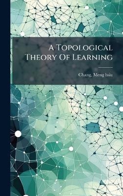A Topological Theory Of Learning - Chang Meng-Hsiu