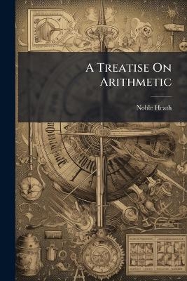 A Treatise On Arithmetic