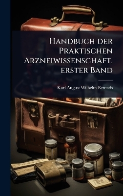 Handbuch der Praktischen Arzneiwissenschaft, erster Band