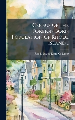 Census of the Foreign Born Population of Rhode Island ..