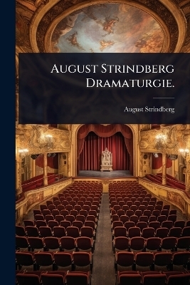 August Strindberg Dramaturgie. - August Strindberg