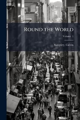 Round the World - Calvin Kingsley