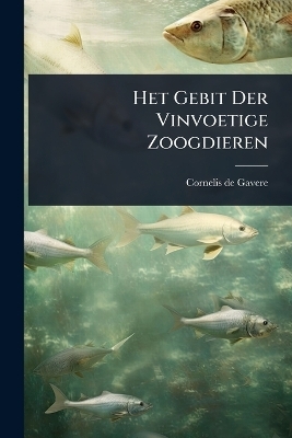 Het Gebit Der Vinvoetige Zoogdieren - Cornelis De Gavere