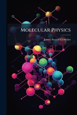 Molecular Physics - James Arnold Crowther