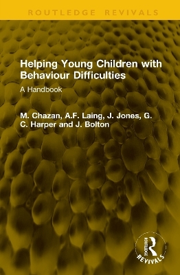 Helping Young Children with Behaviour Difficulties - M. Chazan, A.F. Laing, J. Jones, G.C. Harper, J. Bolton