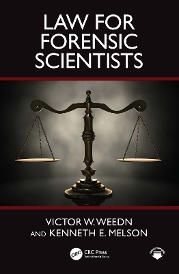 Law for Forensic Scientists - Victor W. Weedn, Kenneth E. Melson
