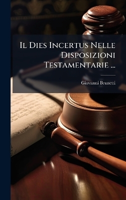 Il Dies Incertus Nelle Disposizioni Testamentarie ... - Giovanni Brunetti