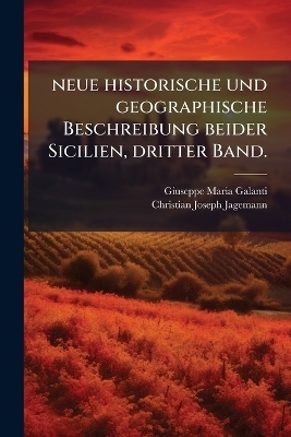 neue historische und geographische Beschreibung beider Sicilien, dritter Band.