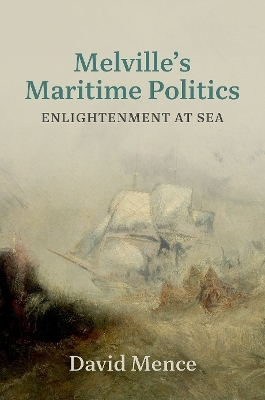 Melville's Maritime Politics - David Mence