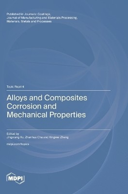 Alloys and Composites Corrosion and Mechanical Properties