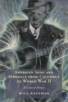 American Song and Struggle from Columbus to World War 2 - Will Kaufman