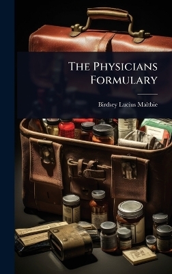 The Physicians Formulary - Birdsey Lucius Maltbie