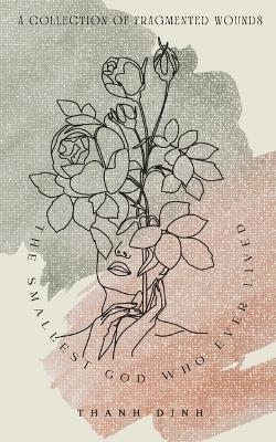 The Smallest God Who Ever Lived - Thanh Dinh