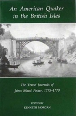 An American Quaker in the British Isles - Jabez Maud Fisher