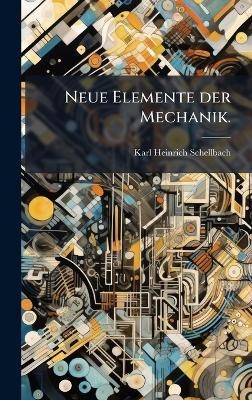 Neue Elemente der Mechanik.