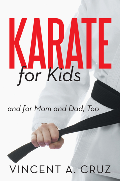 Karate for Kids and for Mom and Dad, Too - incent A. Cruz
