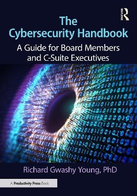 The Cybersecurity Handbook - PhD Young  Richard Gwashy