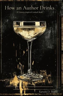 How an Author Drinks - Keven D Stehl