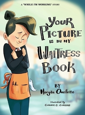 Your Picture Is In My Waitress Book - Morgan M Ouellette