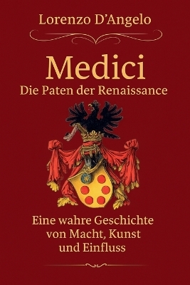 Die Medici Die Paten der Renaissance