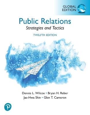 Public Relations: Strategies and Tactics, Global Edition - Dennis Wilcox, Bryan Reber, Jae-Hwa Shin, Glen Cameron
