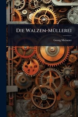Die Walzen-M&Atilde;1/4llerei - Georg Meissner