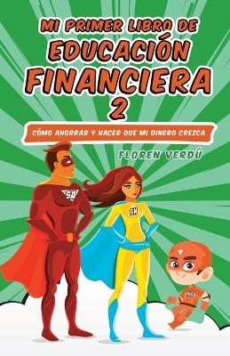 Mi Primer Libro de Educaci&oacute;n Financiera 2 - Floren Verd&uacute;