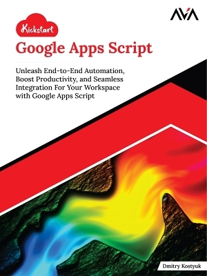 Kickstart Google Apps Script - Dmitry Kostyuk