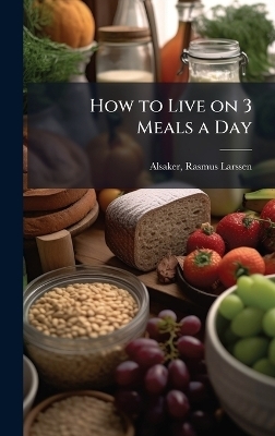 How to Live on 3 Meals a Day - 
