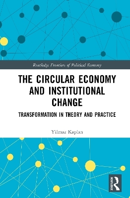 The Circular Economy and Institutional Change - Yilmaz Kaplan