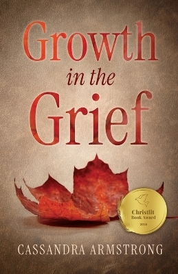 Growth in the Grief - Cassandra Armstrong