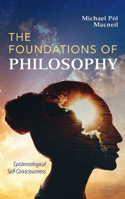 The Foundations of Philosophy - Michael P&ograve;l Macneil