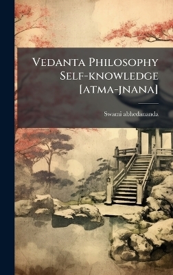 Vedanta Philosophy Self-knowledge [atma-jnana]
