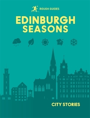 Rough Guides City Stories: Edinburgh Seasons - Rough Guides, Kate Drynan, Libby Davies, Rachel Lawrence, Matthew Pearson