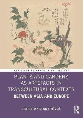Plants and Gardens as Artefacts in Transcultural Contexts - 