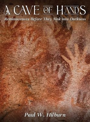 A Cave of Hands - Paul Hilburn