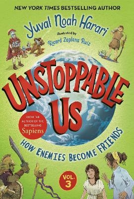 Unstoppable Us, Volume 3: How Enemies Become Friends - Yuval Noah Harari