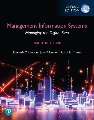 Management Information Systems:Managing the Digital Firm, Global Edition + MyLab MIS with Pearson eText - Kenneth Laudon, Jane Laudon, Carol Traver