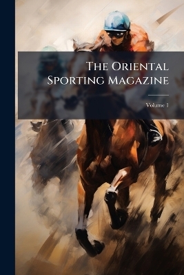 The Oriental Sporting Magazine