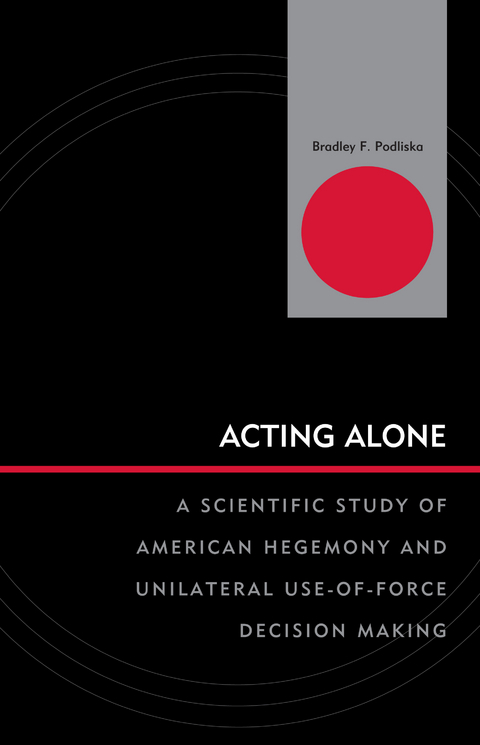 Acting Alone -  Bradley F. Podliska