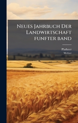 Neues Jahrbuch Der Landwirtschaft funfter band