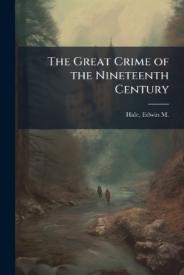 The Great Crime of the Nineteenth Century - 